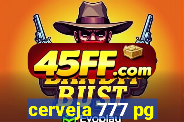 cerveja 777 pg
